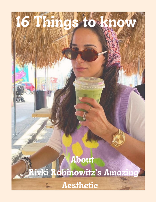 16 things to know about Rivki Rabinowitz’s Amazing Aesthetic.