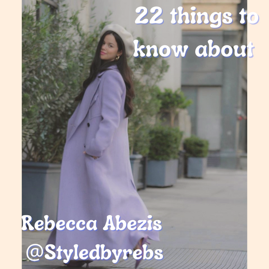 22 things to know about Rebecca Abezis @Styledbyrebs